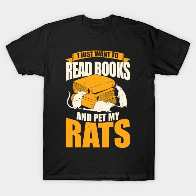 I Just Want To Read Books And Pet My Rats T-Shirt by Dolde08